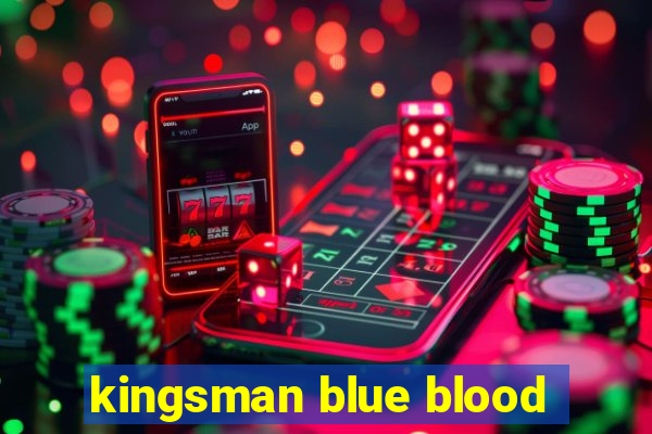 kingsman blue blood