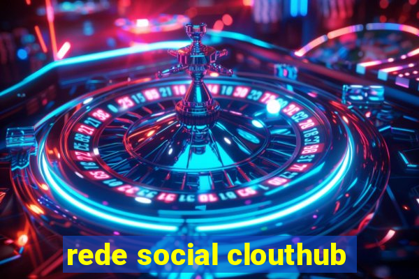 rede social clouthub