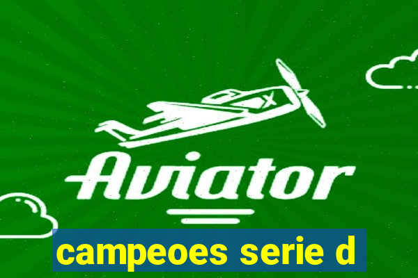 campeoes serie d