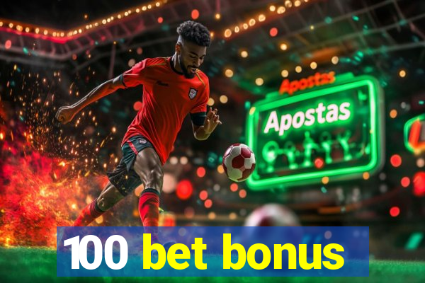 100 bet bonus