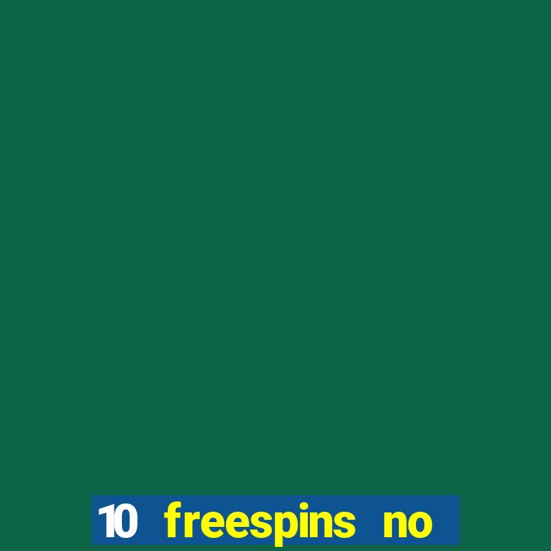 10 freespins no deposit casino 2021