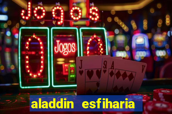 aladdin esfiharia belford roxo