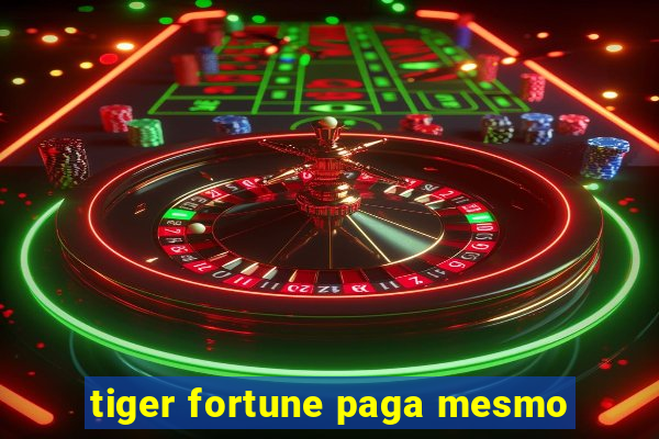 tiger fortune paga mesmo