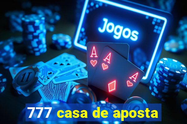 777 casa de aposta