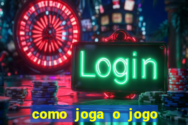 como joga o jogo do tigre para ganhar dinheiro