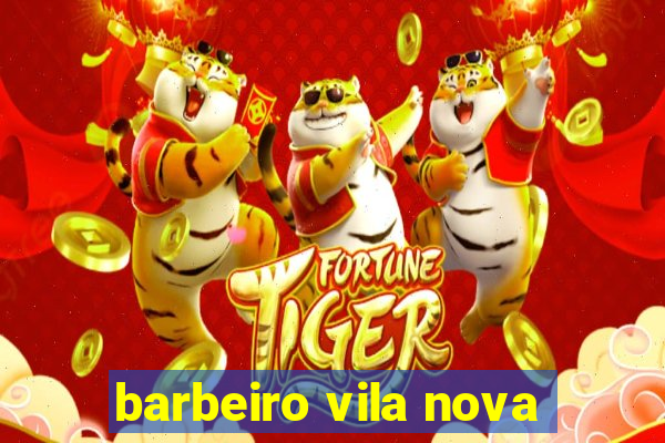 barbeiro vila nova