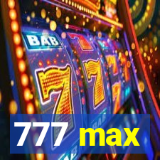 777 max