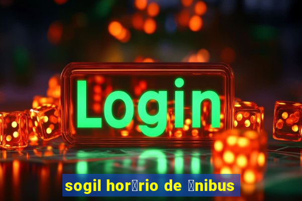 sogil hor谩rio de 么nibus