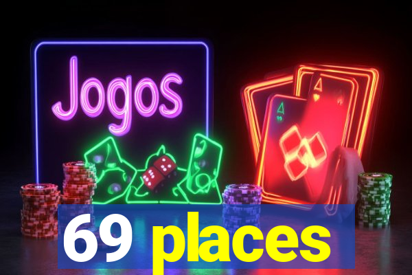 69 places