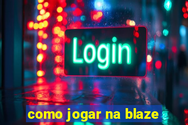 como jogar na blaze