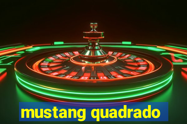 mustang quadrado