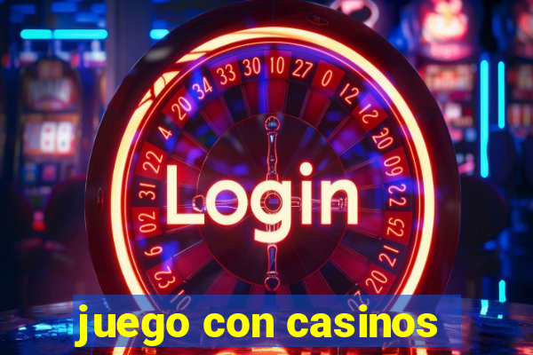 juego con casinos