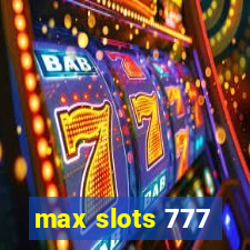 max slots 777