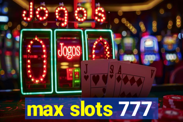 max slots 777