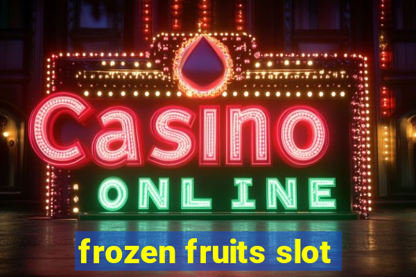 frozen fruits slot