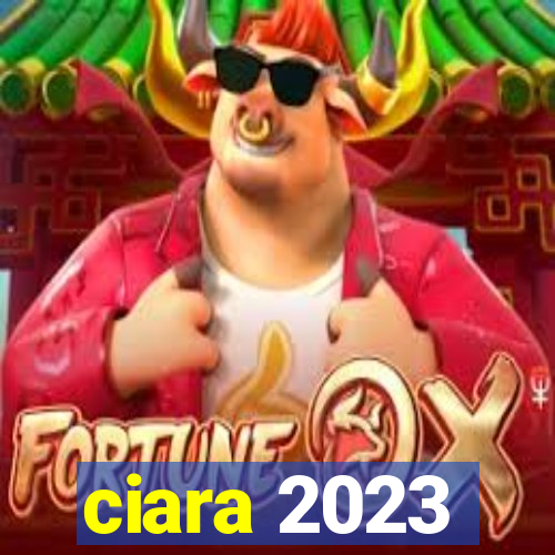 ciara 2023