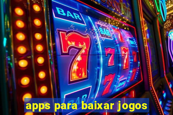 apps para baixar jogos