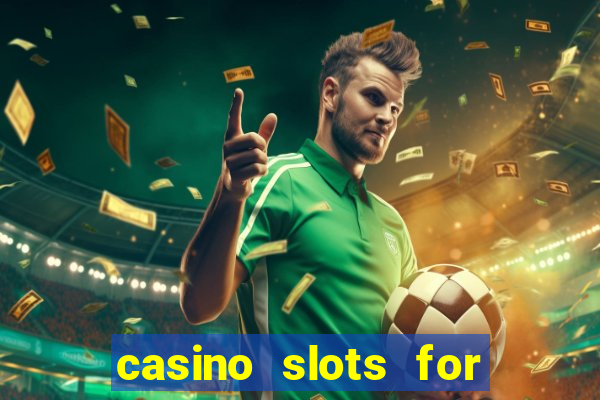 casino slots for free fun