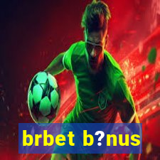 brbet b?nus