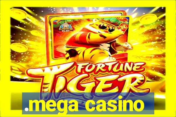 .mega casino