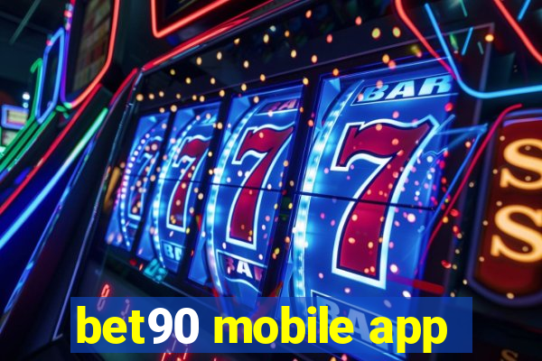 bet90 mobile app