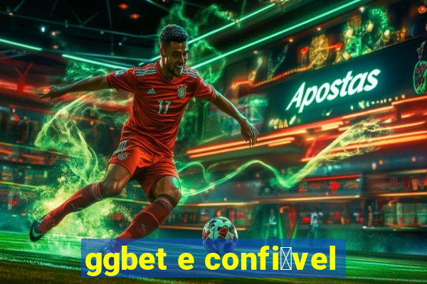 ggbet e confi谩vel