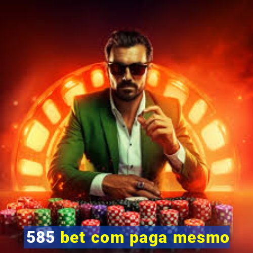 585 bet com paga mesmo