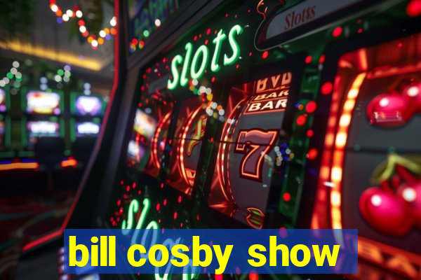 bill cosby show