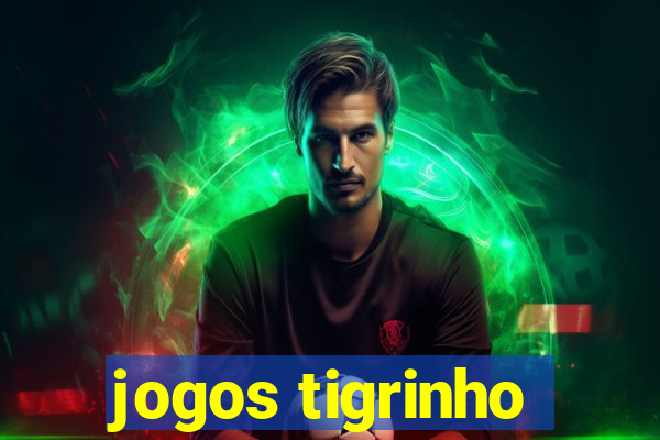 jogos tigrinho