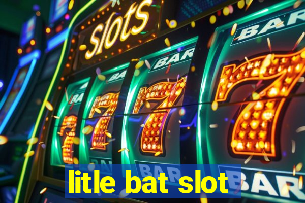 litle bat slot