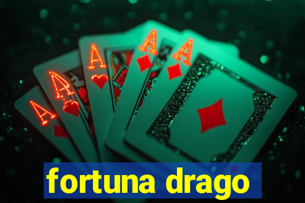 fortuna drago