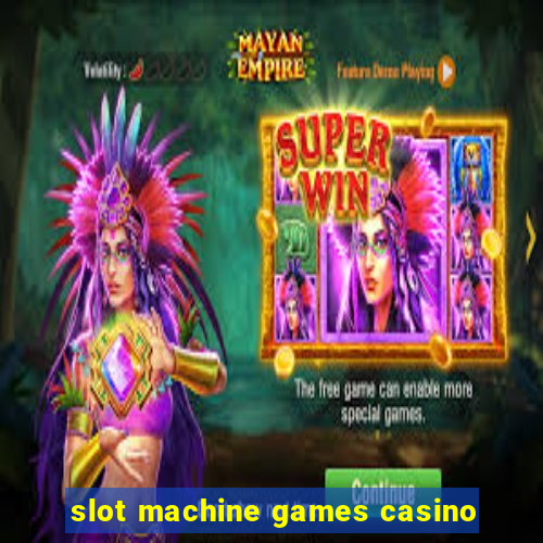 slot machine games casino