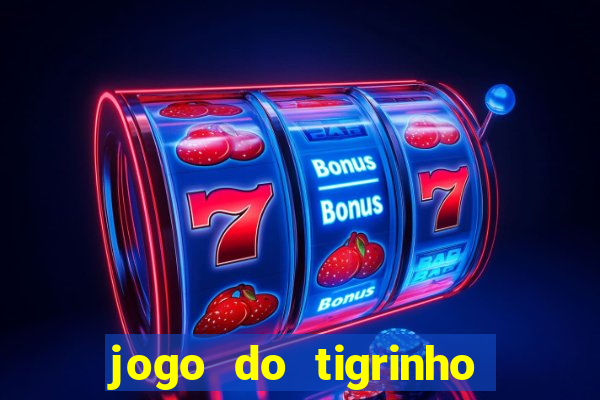 jogo do tigrinho que d谩 b么nus