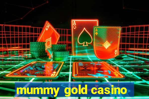 mummy gold casino