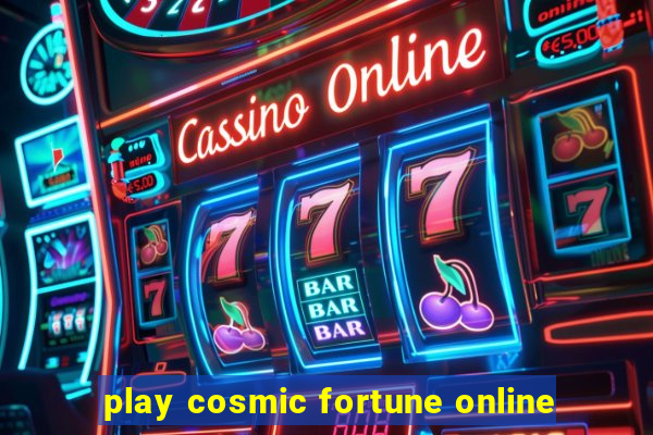 play cosmic fortune online