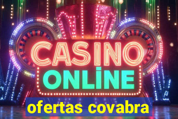 ofertas covabra