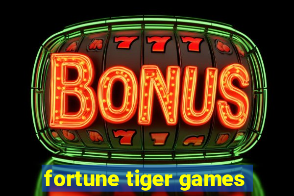 fortune tiger games