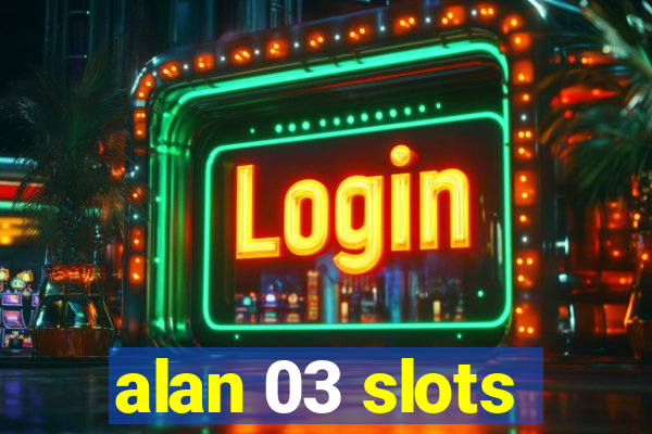 alan 03 slots