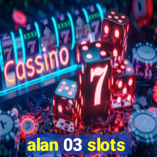 alan 03 slots