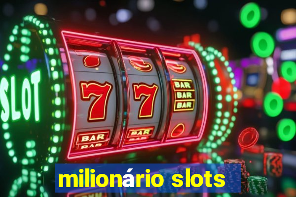 milionário slots