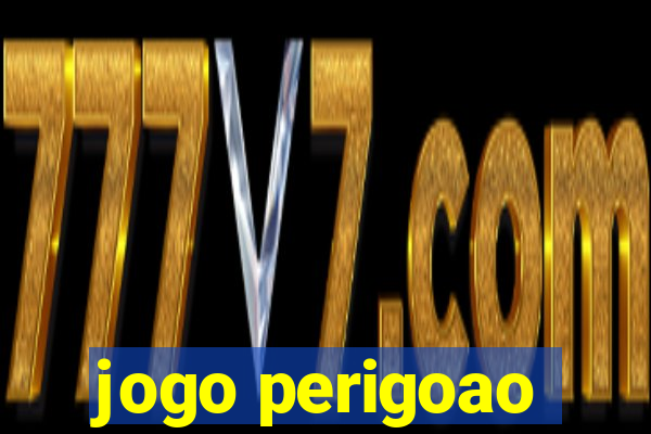 jogo perigoao