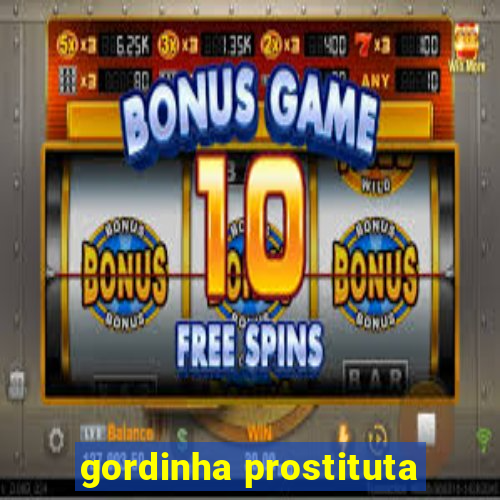 gordinha prostituta