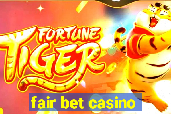 fair bet casino