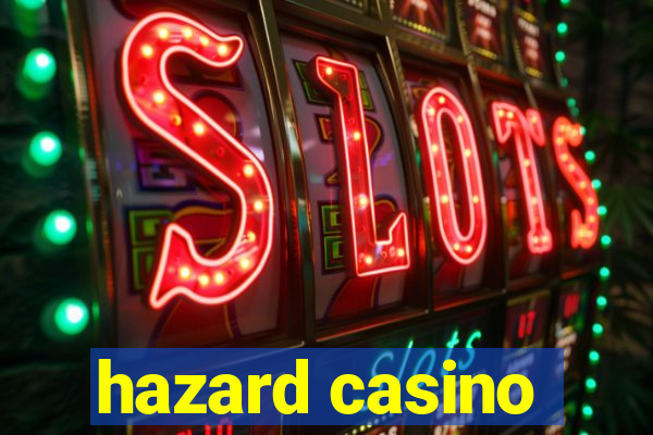 hazard casino