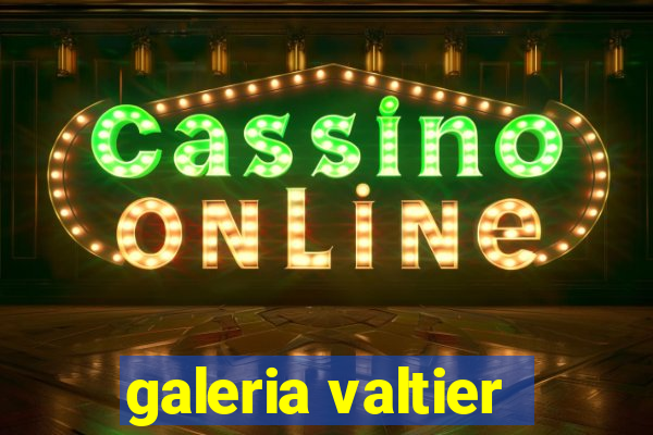 galeria valtier