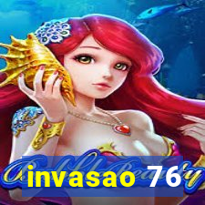 invasao 76