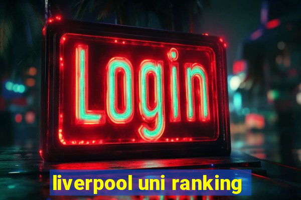 liverpool uni ranking