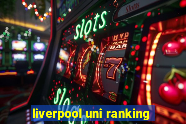 liverpool uni ranking