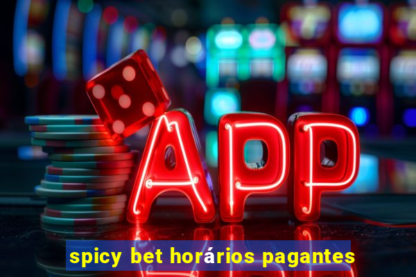 spicy bet horários pagantes