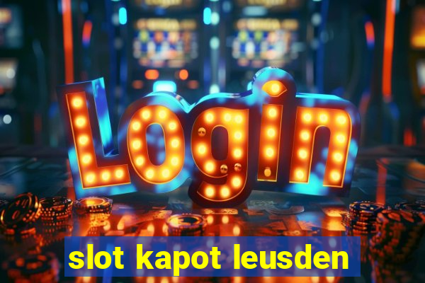 slot kapot leusden